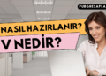 CV Nedir ve CV Nasıl Hazırlanır