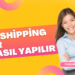 Dropshipping Nedir ve Dropshipping Nasıl Yapılır