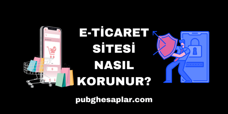 E-Ticaret Sitesi Nasıl Korunur