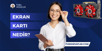 Ekran Kartı Nedir ve Ekran Kartı Nasıl Çalışır