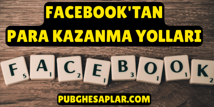 Facebook'tan Para Kazanma Yolları