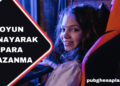 Oyun Oynayarak Para Kazanma
