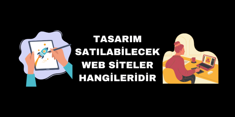 Tasarım Satılabilecek Web Siteler Hangileridir