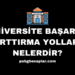 Üniversite Başarısı Arttırma Yolları Nelerdir
