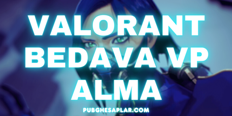 Valorant Bedava VP Alma