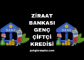Ziraat Bankası Genç Çiftçi Kredisi Nedir